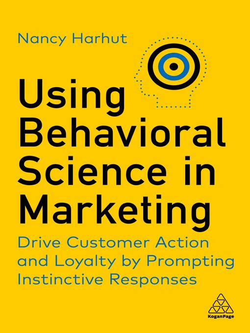 Title details for Using Behavioral Science in Marketing by Nancy Harhut - Available